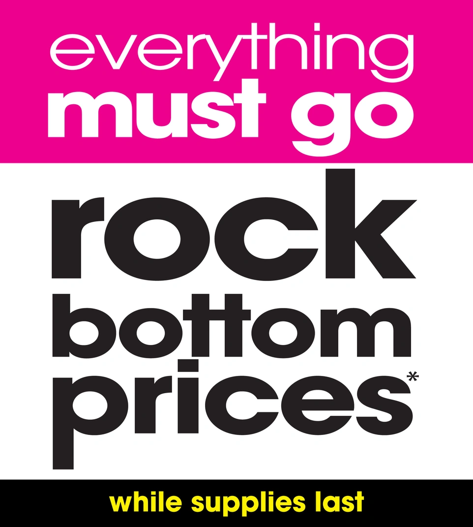 everything must go rock bottom prices